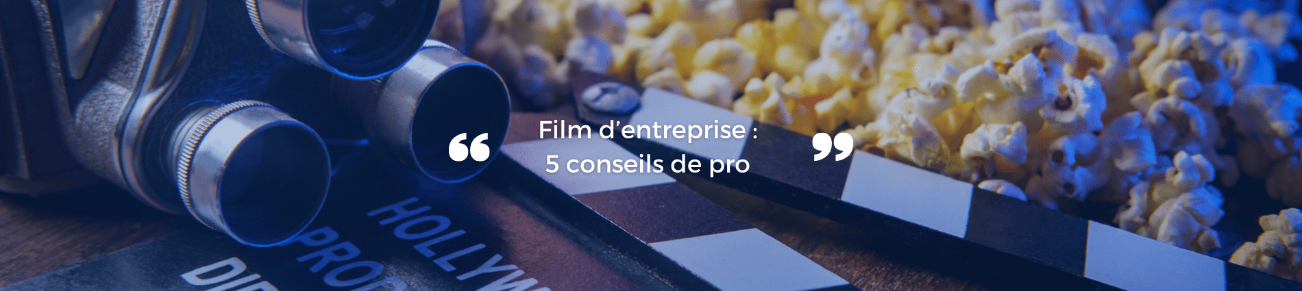 5 conseils de pro pour réaliser votre film d’entreprise